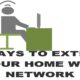 EXTEND HOME WIFI NETWORK
